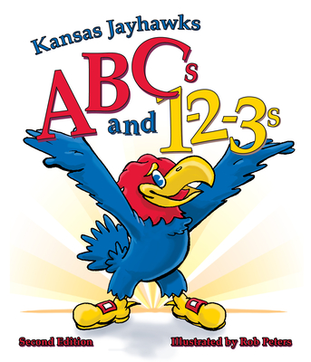 Kansas Jayhawks ABCs and 1-2-3s: Second Edition - 
