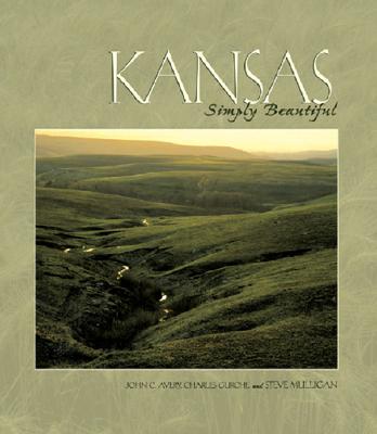 Kansas Simply Beautiful - Avery, Scott C, and Gurche, Charles, and Mulligan, Steve