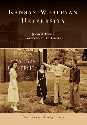 Kansas Wesleyan University - Toelle, Jennifer, and Graves, Bill (Foreword by)