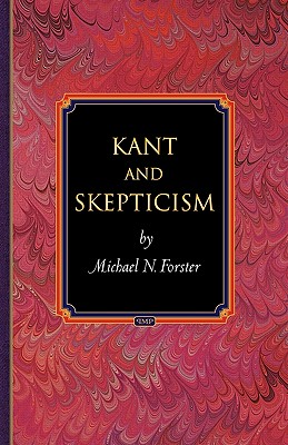 Kant and Skepticism - Forster, Michael N