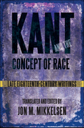 Kant and the Concept of Race: Late Eighteenth-century Writings