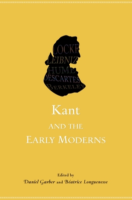 Kant and the Early Moderns - Garber, Daniel (Editor), and Longuenesse, Batrice (Editor)
