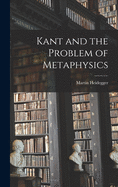 Kant and the Problem of Metaphysics