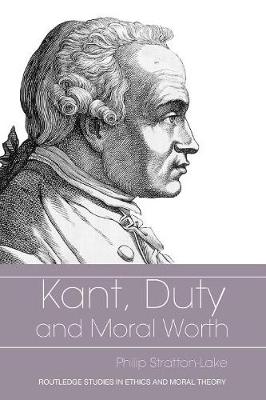 Kant, Duty and Moral Worth - Stratton-Lake, Philip