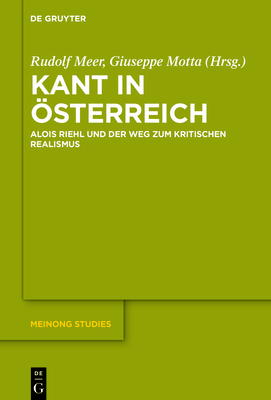 Kant in ?sterreich: Alois Riehl Und Der Weg Zum Kritischen Realismus - Meer, Rudolf (Editor), and Motta, Giuseppe (Editor)