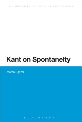 Kant on Spontaneity - Sgarbi, Marco, Dr.