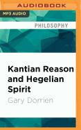 Kantian Reason and Hegelian Spirit: The Idealistic Logic of Modern Theology