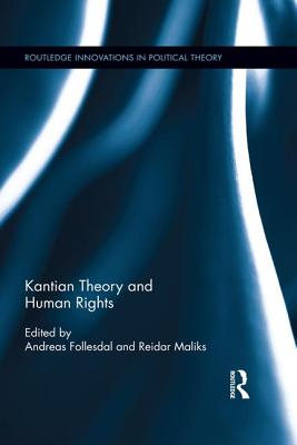 Kantian Theory and Human Rights - Follesdal, Andreas (Editor), and Maliks, Reidar (Editor)