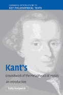 Kant's Groundwork of the Metaphysics of Morals: An Introduction
