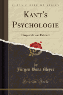 Kant's Psychologie: Dargestellt Und Erortert (Classic Reprint)