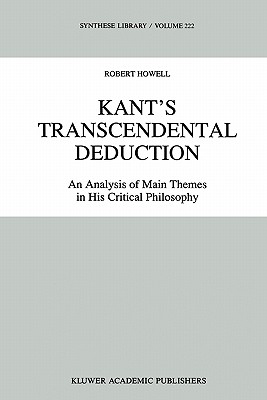 Kant's Transcendental Deduction: An Analysis of Main Themes in His Critical Philosophy - Howell, R.C.