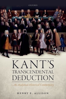 Kant's Transcendental Deduction: An Analytical-Historical Commentary - Allison, Henry E.