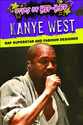 Kanye West: Rap Superstar and Fashion Designer - Head, Tom, and Head, Deirdre