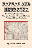Kanzas and Nebraska: The History, Geographical and Physical Characteristics, and Political Positions of Those Territories