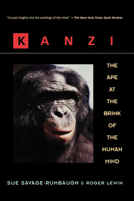 Kanzi: The Ape at the Brink of the Human Mind - Savage-Rumbaugh, Sue