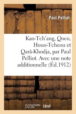 Kao-Tch'ang, Qoco, Houo-Tcheou Et Qar-Khodja - Pelliot, Paul