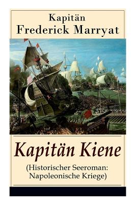 Kapitn Kiene (Historischer Seeroman: Napoleonische Kriege): Percival Keene (Abenteuerroman) - Kapitn Marryat, Frederick, and Kolb, Carl