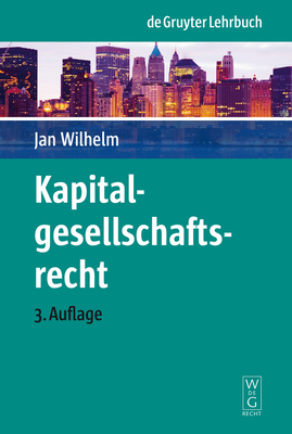 Kapitalgesellschaftsrecht - Wilhelm, Jan