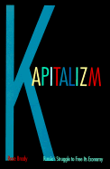 Kapitalizm: Russias Struggle to Free Its Economy