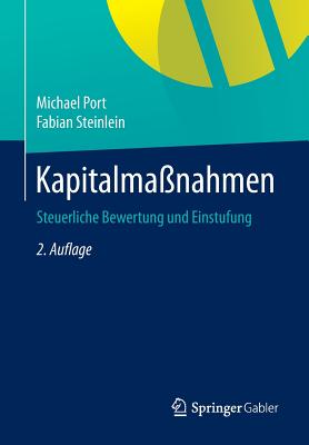 Kapitalma?nahmen: Steuerliche Bewertung Und Einstufung - Port, Michael, and Steinlein, Fabian