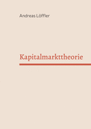 Kapitalmarkttheorie: Vorlesung an der Freien Universit?t Berlin