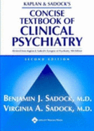 Kaplan and Sadock's Concise Textbook of Clinical Psychiatry - Sadock, Benjamin J, MD, and Sadock, Virginia A, MD (Editor), and Kaplan, Harold I