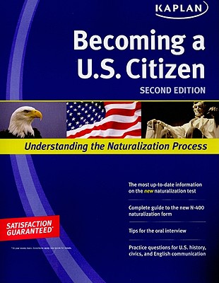 Kaplan Becoming A U.S. Citizen: Understanding the Naturalization Process - Kaplan (Creator)