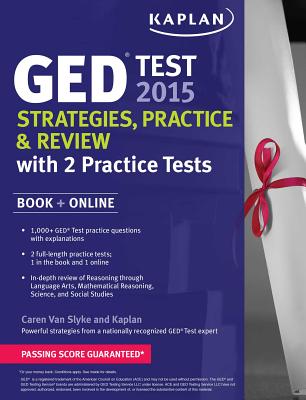 Kaplan GED Test 2015 Strategies, Practice, and Review with 2 Practice Tests: Book + Online - Van Slyke, Caren