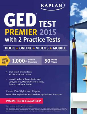 Kaplan GED Test Premier 2015 with 2 Practice Tests: Book + Online + Videos + Mobile - Van Slyke, Caren