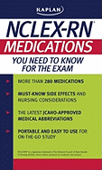 Kaplan NCLEX-RN: Medications You Need to Know for the Exam