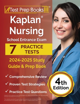 Kaplan Nursing School Entrance Exam 2024-2025 Study Guide: 7 Practice Tests and Prep Book [4th Edition] - Morrison, Lydia