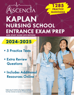 Kaplan Nursing School Entrance Exam Prep 2024-2025: 1,285 Practice Questions and Study Guide [4th Edition]