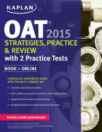 Kaplan OAT 2015 Strategies, Practice, and Review with 2 Practice Tests