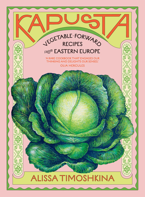 Kapusta: Vegetable-Forward Recipes from Eastern Europe - Timoshkina, Alissa