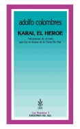 Karai, El Heroe: Mitopopeya de Un Zafio Que Fue En Busca de la Tierra Sin Mal