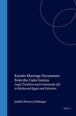 Karaite Marriage Contracts from the Cairo Geniza: Legal Traditions and Community Life in Mediaeval Egypt and Palestine - Olszowy-Schlanger, Judith