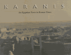 Karanis, an Egyptian Town in Roman Times: Discoveries of the University of Michigan Expedition to Egypt (1924-1935)