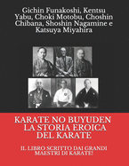 Karate No Buyuden - La Storia Eroica del Karate: Il Libro Scritto Dai Grandi Maestri Di Karate!