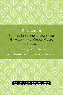 Karawitan: Source Readings in Javanese Gamelan and Vocal Music, Volume 1 Volume 1 - Becker, Judith (Editor), and Feinstein, Alan H (Editor)