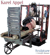 Karel Appel Sculpture: A Catalogue Raisonne