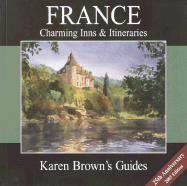 Karen Brown's France Charming Inns & Itineraries 2003 (Karen Brown's Country Inn Guides)