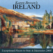 Karen Brown's Ireland, 2006: Exceptional Places to Stay & Itineraries