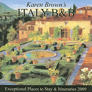 Karen Brown's Italy B & B: Exceptional Places to Stay & Itineraries