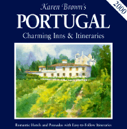 Karen Brown's Portugal: Charming Inns & Itineraries 2000 - Brown, Karen (Editor), and Sauvage, Cynthia