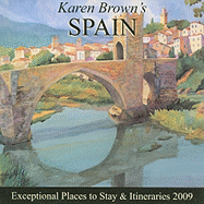 Karen Brown's Spain: Exceptional Places to Stay & Itineraries - Brown, June Eveleigh