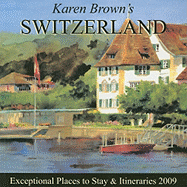 Karen Brown's Switzerland: Exceptional Places to Stay & Itineraries - Brown, Clare