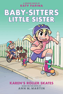 Karen's Roller Skates: A Graphic Novel (Baby-Sitters Little Sister #2) (Baby-Sitters Little Sister Graphix): Volume 2