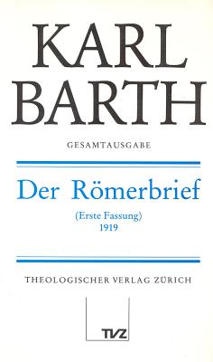 Karl Barth Gesamtausgabe: Band 16: Der Romerbrief (Erste Fassung) 1919 - Schmidt, Hermann (Editor)