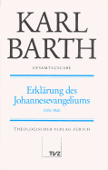 Karl Barth Gesamtausgabe: Band 9: Erklarung Des Johannesevangeliums