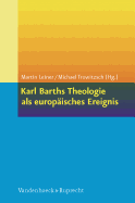 Karl Barths Theologie als europ?isches Ereignis